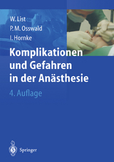 Komplikationen und Gefahren in der Anästhesie - List, Werner F.; Osswald, Peter M.; Hornke, Ingmar