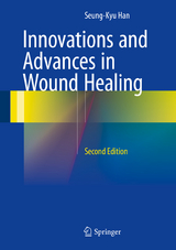 Innovations and Advances in Wound Healing - Seung-Kyu Han