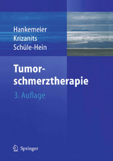 Tumorschmerztherapie - Hankemeier, Ulrich B.; Krizanits, Franz H.; Schüle-Hein, Karin