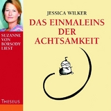 Das Einmaleins der Achtsamkeit - Wilker, Jesscia