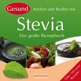 Gesund Kochen und Backen mit Stevia