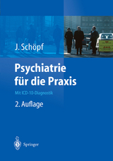 Psychiatrie für die Praxis - Schöpf, Josef