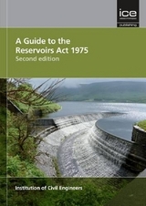 A Guide to the Reservoirs Act 1975 Second edition - Institution of Civil Engineers