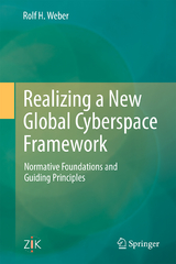 Realizing a New Global Cyberspace Framework - Rolf H. Weber