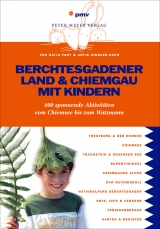 Berchtesgadener Land & Chiemgau mit Kindern - Katja Faby, Antje Kindler-Koch