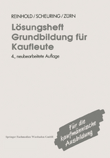 Lösungsheft Grundbildung für Kaufleute - Siegfried Reinhold, Franz Scheuring, Bernd Zürn