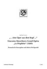 "... eine Oper aus dem Kopf ...". Giacomo Meyerbeers Grand Opéra "Le Prophète" (1849) - Matthias Brzoska