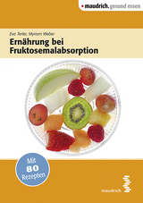 Ernährung bei Fruktosemalabsorption - Eva Terler, Myriam Weber