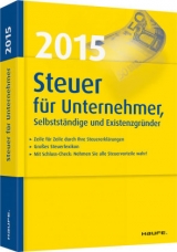 Steuer 2015 für Unternehmer, Selbstständige und Existenzgründer - Willi Dittmann, Dieter Haderer, Rüdiger Happe