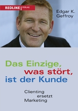 Das Einzige, was stört, ist der Kunde - Edgar K. Geffroy