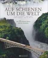 Auf Schienen um die Welt - Mirko Milovanovic, Sammy Minkoff, Oliver Bolch, Axel M. Mosler, Holger Leue, Olaf Meinhardt, Volker Feser, Christian Heeb, Franz Marc Frei, Donatus Fuchs, Wolfgang R. Weber, Karl-Wilhelm Koch, Klaus Viedebantt, Axel Pinck