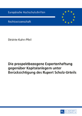 Die prospektbezogene Expertenhaftung gegenüber Kapitalanlegern unter Berücksichtigung des Rupert Scholz-Urteils - Désirée Kuhn-Pfeil