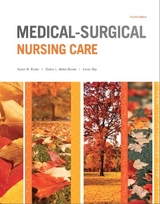 Medical-Surgical Nursing Care - Burke, Karen; LeMone, Priscilla; Mohn-Brown, Elaine; Eby, Linda