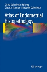 Atlas of Endometrial Histopathology - Gisela Dallenbach-Hellweg, Dietmar Schmidt, Friederike Dallenbach