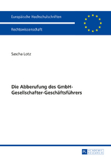 Die Abberufung des GmbH-Gesellschafter-Geschäftsführers - Sascha Lotz