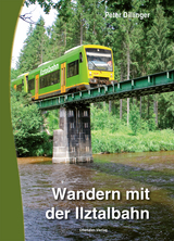 Wandern mit der Ilztalbahn - Peter Dillinger