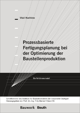 Prozessbasierte Fertigungsplanung bei der Optimierung der Baustellenproduktion - Vitali Kochkine