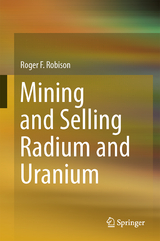 Mining and Selling Radium and Uranium - Roger F. Robison