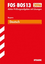 Abiturprüfung FOS/BOS Bayern - Deutsch 13. Klasse - Götzelmann, Angelika; Schwarz, Gilbert; Meyer, Klaus; Waniek, Michael; Bayer, Regine; Pietzka, Jürgen