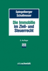 Die Immobilie im Zivil- und Steuerrecht - Sebastian Spiegelberger, Ulrich Schallmoser, Ottmar Fleischer, Stefan Gottwald, Thomas Küffner, Klaus Koch, Martin Leiß, Manfred Rapp, Lucas Wartenburger