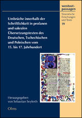 Umbrüche innerhalb der Schriftlichkeit in profanen und sakralen Übersetzungstexten des Deutschen, Tschechischen und Polnischen vom 15. bis 17. Jahrhundert - 