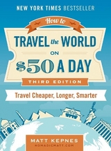 How to Travel the World on $50 a Day - Third Edition - Kepnes, Matt