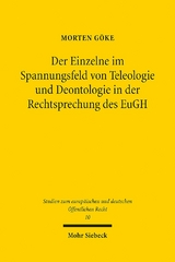 Der Einzelne im Spannungsfeld von Teleologie und Deontologie in der Rechtsprechung des EuGH - Morten Göke