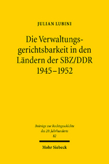 Die Verwaltungsgerichtsbarkeit in den Ländern der SBZ/DDR 1945-1952 - Julian Lubini