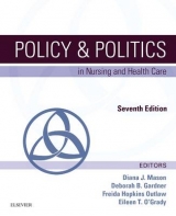 Policy & Politics in Nursing and Health Care - Mason, Diana J.; Gardner, Deborah B; Hopkins Outlaw, Freida; O'Grady, Eileen T.