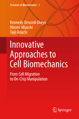 Innovative Approaches to Cell Biomechanics - Kennedy Omondi Okeyo, Hiromi Miyoshi, Taiji Adachi