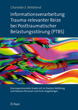 Informationsverarbeitung Trauma-relevanter Reize bei Posttraumatischer Belastungsstörung (PTBS) - Charlotte E. Wittekind