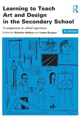 Learning to Teach Art and Design in the Secondary School - Addison, Nicholas; Burgess, Lesley