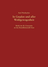 In Gnaden und aller Wohlgewogenheit – Briefe der hl. Crescentia an das Benediktinerstift Irsee - Karl Pörnbacher