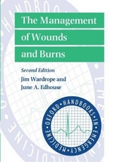 The Management of Wounds and Burns - Wardrope, Jim; Edhouse, June