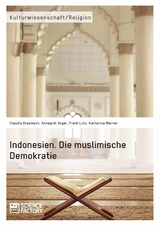 Indonesien. Die muslimische Demokratie -  Claudia Draemann,  Annegret Vogel,  Frank Lutz,  Katharina Werner