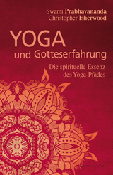 Yoga und Gotteserfahrung - Swami Prabhavananda, Christopher Isherwood