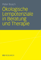 Ökologische Lernpotenziale in Beratung und Therapie - Peter Busch