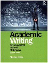 Academic Writing for International Students of Business - Bailey, Stephen