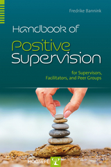 Handbook of Positive Supervision for Supervisors, Facilitators, and Peer Groups - Fredrike Bannink