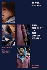 Black Macho and the Myth of the Superwoman - Wallace, Michele