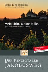 Mein Licht. Meine Stille. Einmal quer durch den Schwarzwald. Der Kinzigtäler Jakobusweg. - Elmar Langenbacher