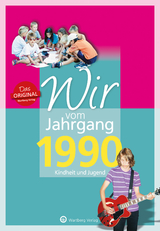 Wir vom Jahrgang 1990 - Kindheit und Jugend - Martin Rost