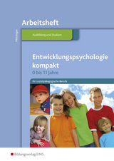 Entwicklungspsychologie kompakt für sozialpädagogische Berufe - 0-11 Jahre / Entwicklungspsychologie kompakt für sozialpädagogische Berufe - 0 bis 11 Jahre - Adalbert Metzinger