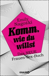 Komm, wie du willst - Emily Nagoski