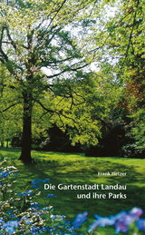 Die Gartenstadt Landau und ihre Parks - Frank Hetzer