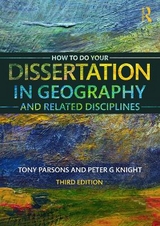 How To Do Your Dissertation in Geography and Related Disciplines - Parsons, Tony; Knight, Peter G