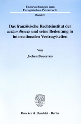 Das französische Rechtsinstitut der ›action directe‹ und seine Bedeutung in internationalen Vertragsketten. - Jochen Bauerreis