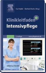 Klinikleitfaden Intensivpflege - Knipfer, Eva; Kochs, Eberhard