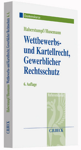 Wettbewerbs- und Kartellrecht, Gewerblicher Rechtsschutz - Helmut Haberstumpf, Stephan Husemann