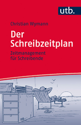 Der Schreibzeitplan: Zeitmanagement für Schreibende - Christian Wymann